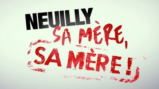 Bande Annonce Du Film Neuilly Sa MÈre Sa MÈre 2018 